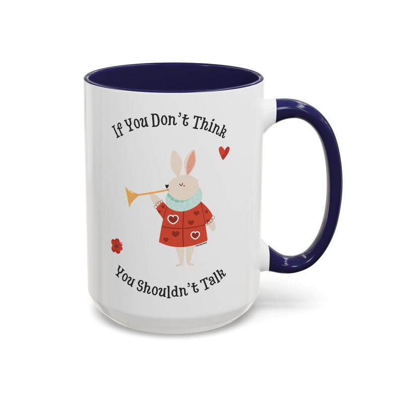 Wonderland Coffee or Tea Mug — "If You Don't Think You Shouldn't Talk"