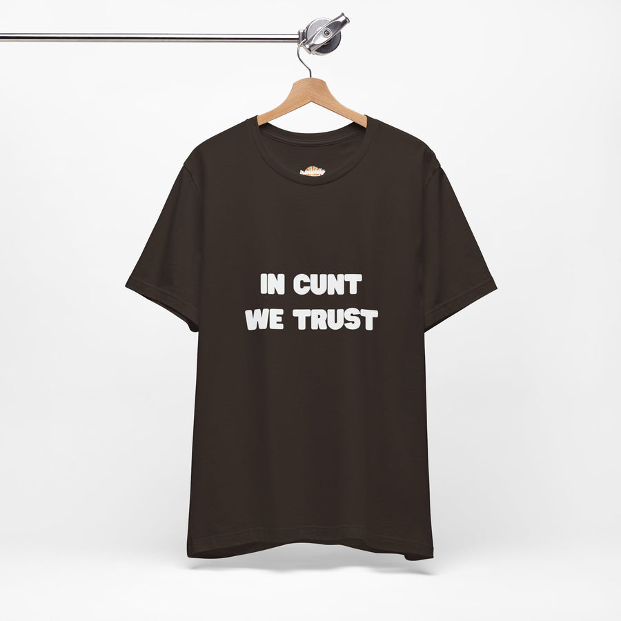 Graphic Tee — "In Cunt We Trust" Bold Statement T-Shirt