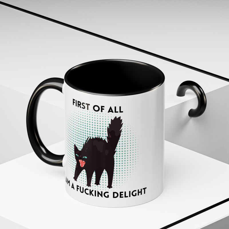 Accent Mug — "First of All I Am a Fucking Delight" Sassy Black Cat Coffee or Tea Mug