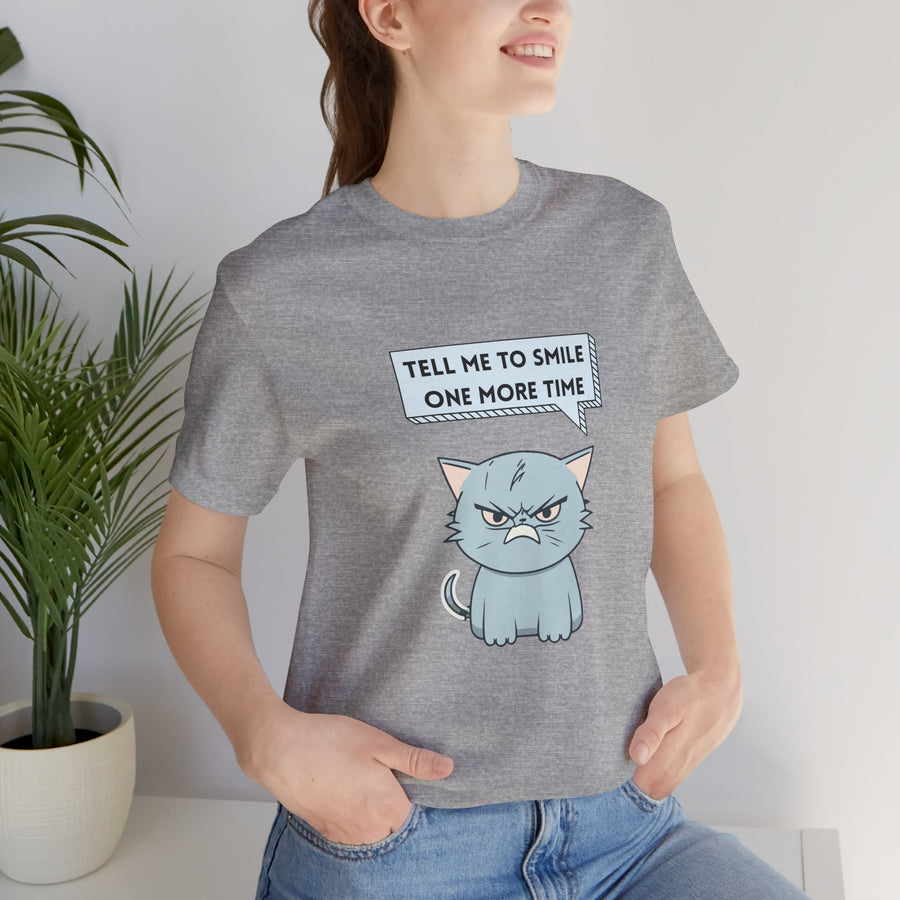 Sassy Cat Tee — "Tell Me To Smile One More Time" Graphic T-Shirt