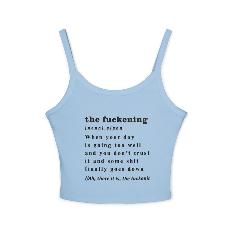 Cropped Spaghetti Tank — “the fuckening” Dictionary Definition Crop Top