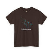 "blow me." Dandelion Tee – Graphic T-Shirt