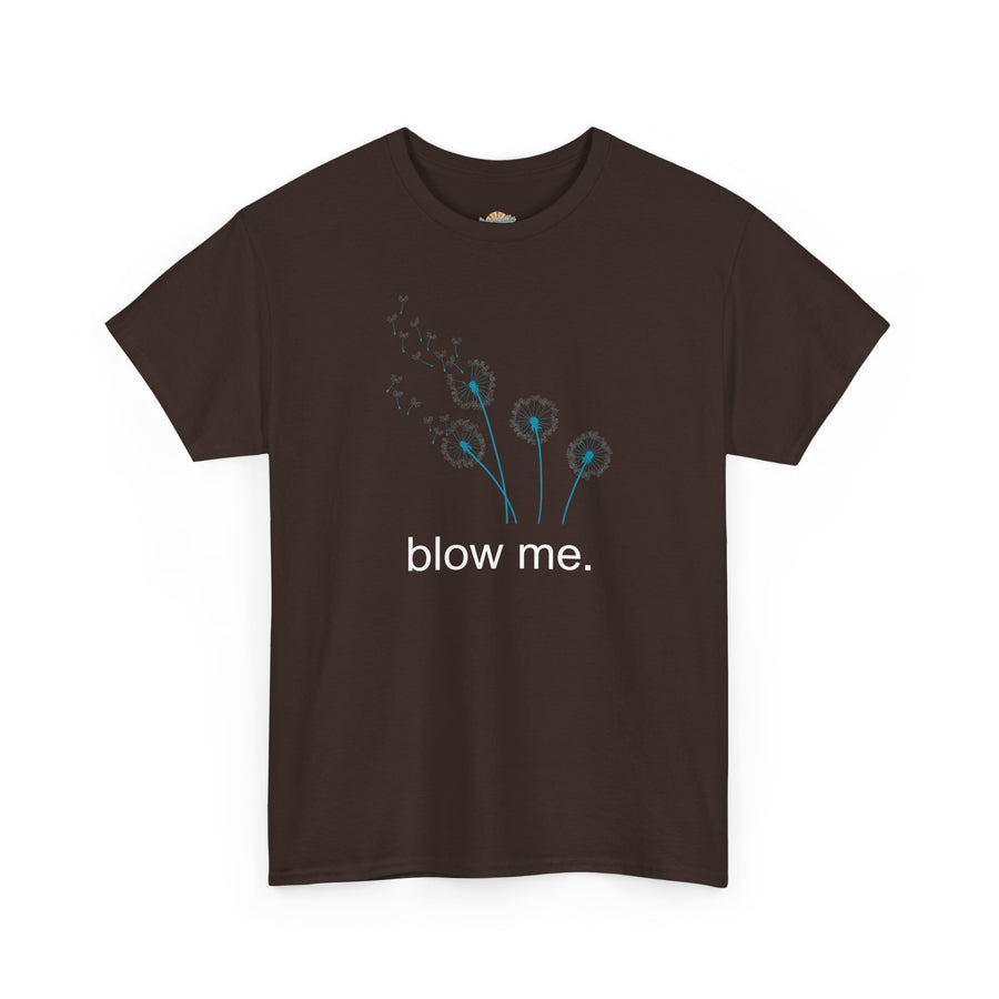 "blow me." Dandelion Tee – Graphic T-Shirt