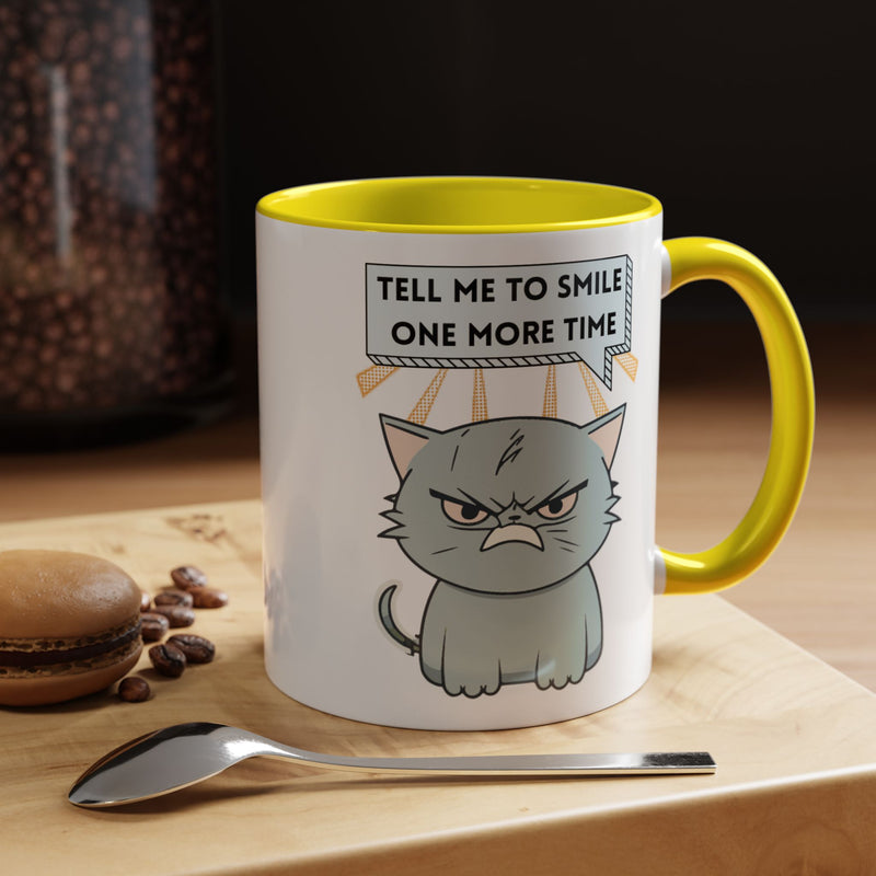Coffee or Tea Mug — Sassy Cat "Tell Me to Smile One More Time" Accent Mug