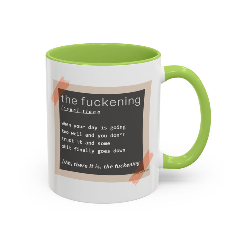 Coffee or Tea Mug — "the fuckening" Definition Accent Mug