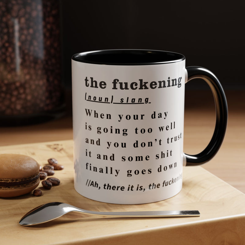 Coffee or Tea Mug — "the fuckening" Definition Accent Mug
