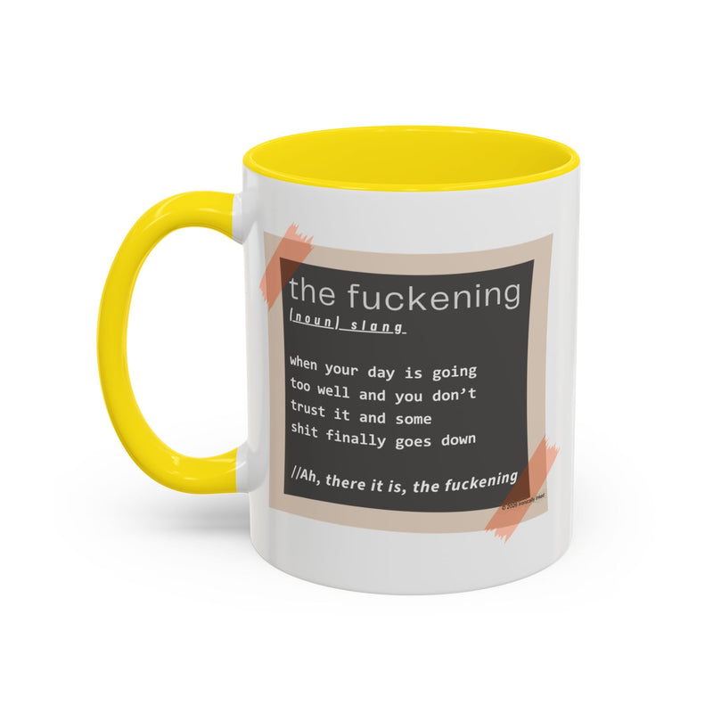 Coffee or Tea Mug — "the fuckening" Definition Accent Mug