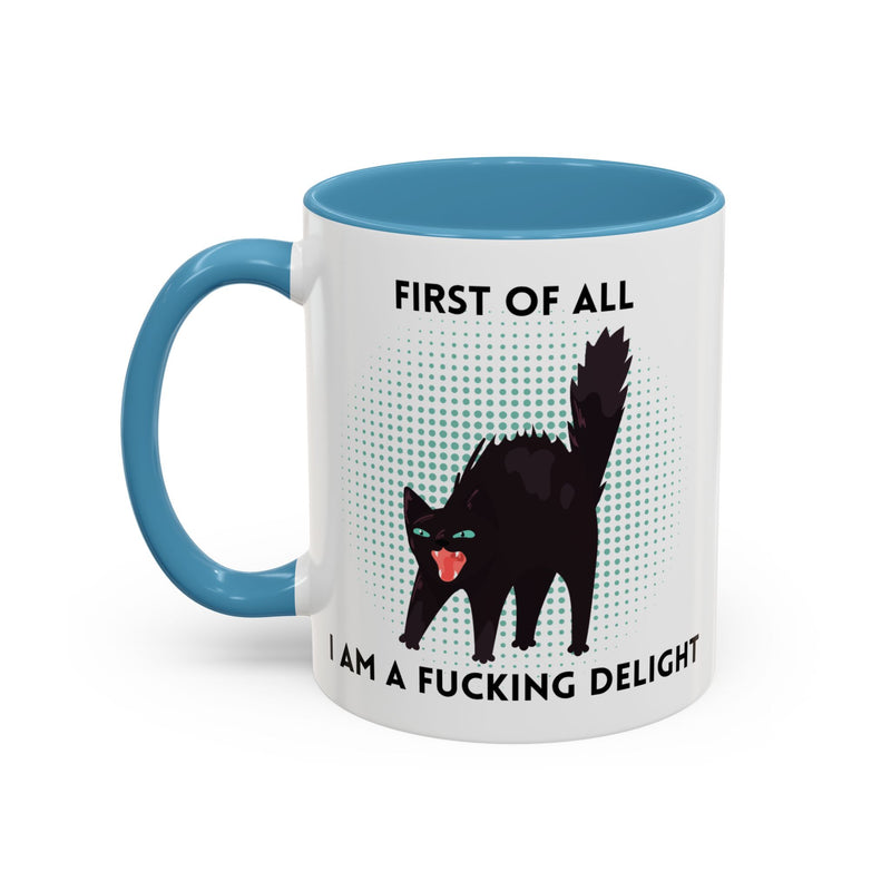 Accent Mug — "First of All I Am a Fucking Delight" Sassy Black Cat Coffee or Tea Mug