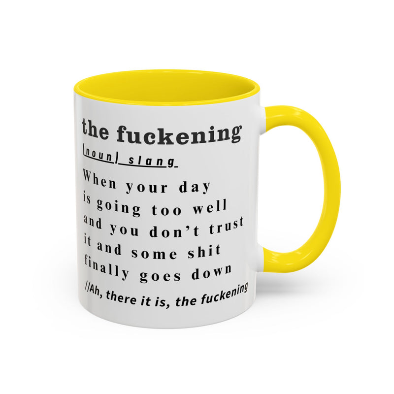 Coffee or Tea Mug — "the fuckening" Definition Accent Mug