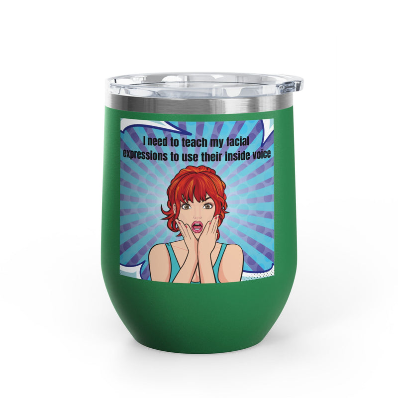 Retro Pop Art - "I Need to Teach My Facial Expressions to Use Their Inside Voice" Stainless Steel 12oz Insulated Wine Tumbler