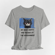 Sassy Cat Tee – “My Body Hurts and I’m Mad at the Government” Graphic T-Shirt