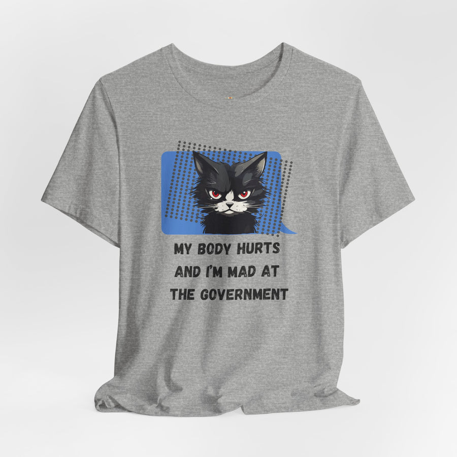 Sassy Cat Tee – “My Body Hurts and I’m Mad at the Government” Graphic T-Shirt