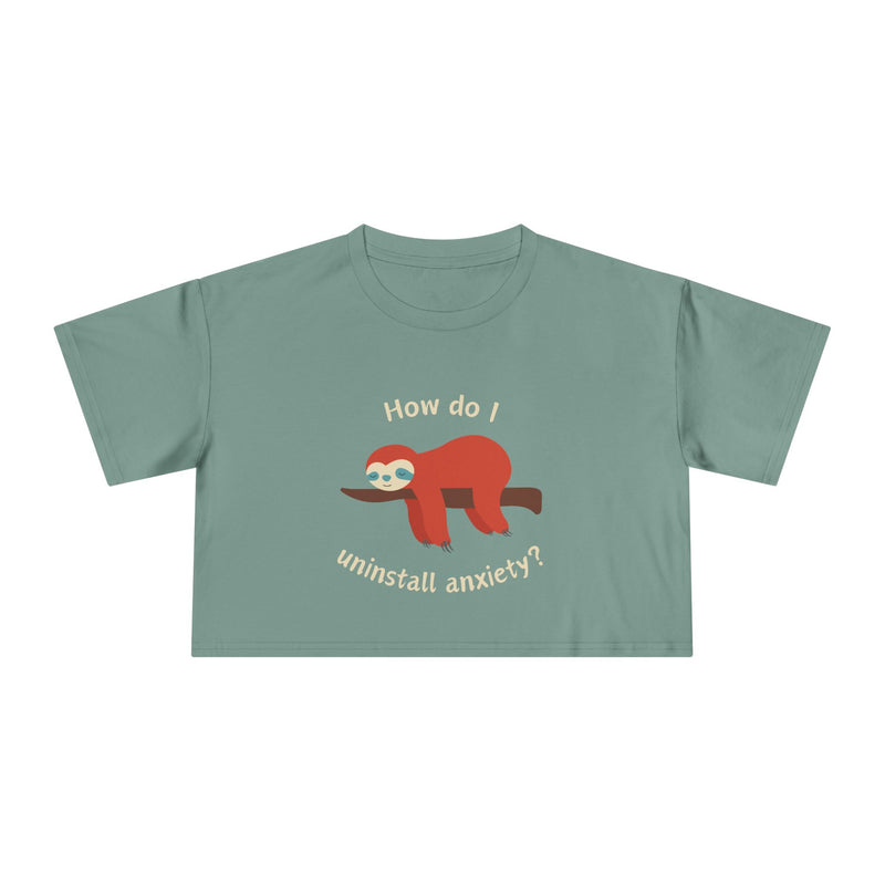 Crop Tee "How Do I Uninstall Anxiety" Exhausted Sloth Mental Health Awareness T-shirt Top