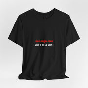 Graphic Tee — "Live Laugh Love" Crossed Out, "Don't Be a Cunt" T-Shirt