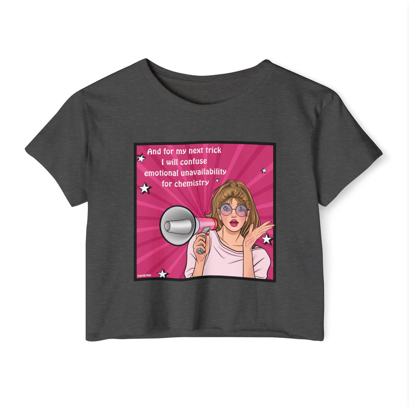 Pop Art Megaphone Crop Top — "And for my next trick I will confuse emotional unavailability for chemistry" Festival Tee