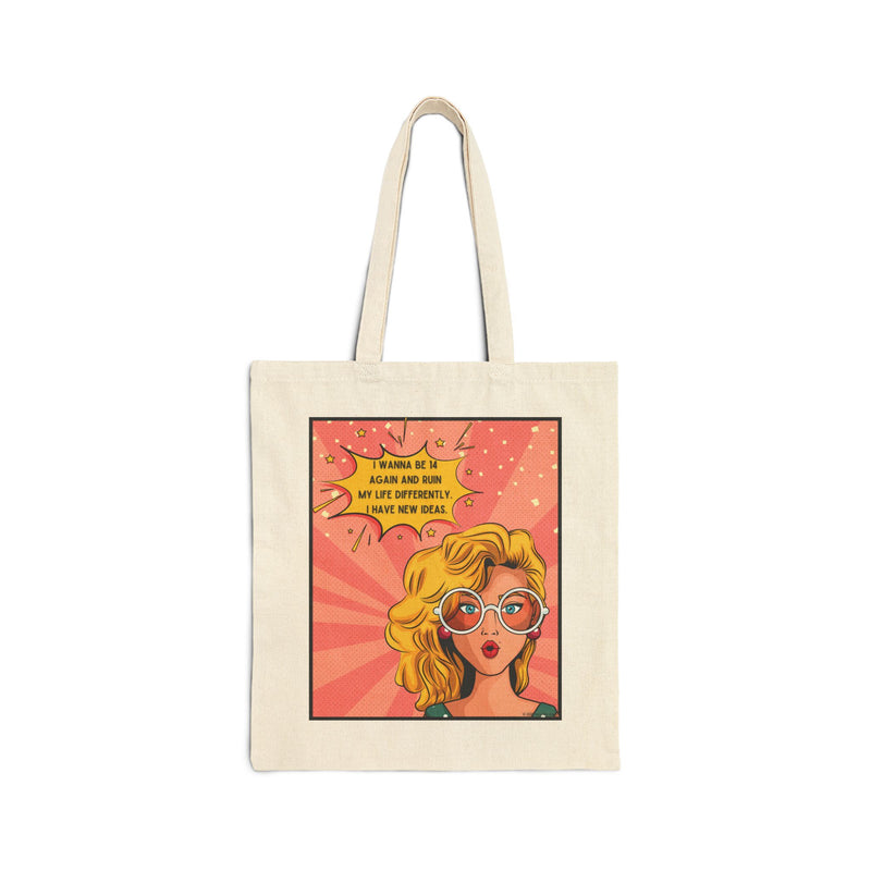 Canvas Tote Bag — Retro Pop Art Style Tote  “I Wanna Be 14 Again and Ruin My Life Differently”