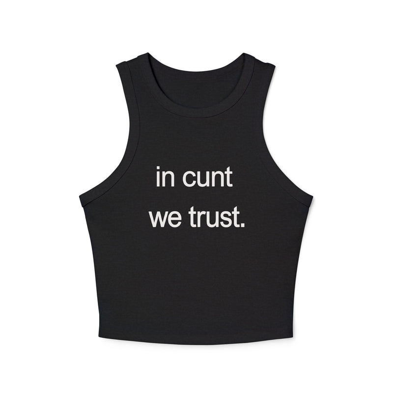 Racer Tank — “In Cunt We Trust.” Feminist Bold Statement Tank Top