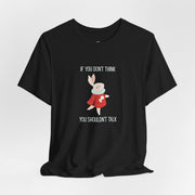 Graphic Tee — "If You Don't Think Then You Shouldn't Talk" Wonderland T-Shirt