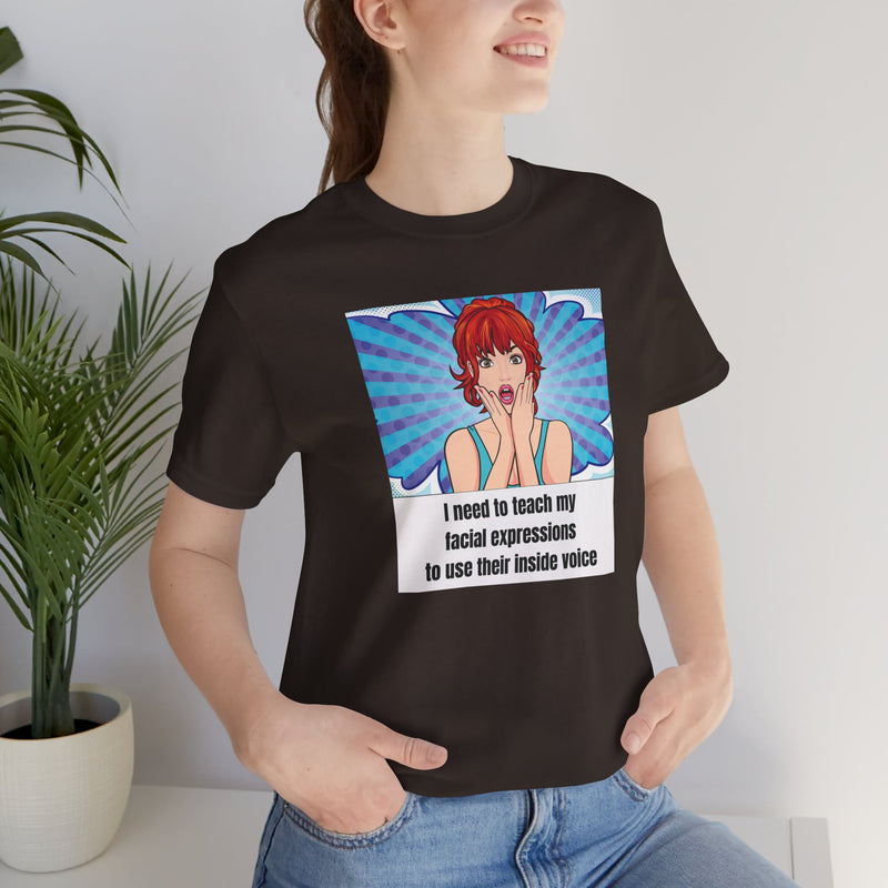 Retro Pop Art Tee – "I Need to Teach My Facial Expressions to Use Their Inside Voice" Graphic T-Shirt