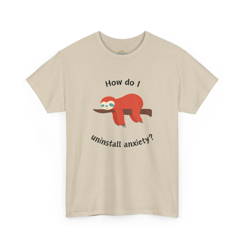 Anxious Sloth Tee — "How do I uninstall anxiety?" Graphic T-Shirt