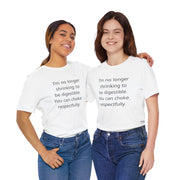 T‑Shirt — “I’m no longer shrinking to be digestible. You can choke, respectfully.” Statement Tee