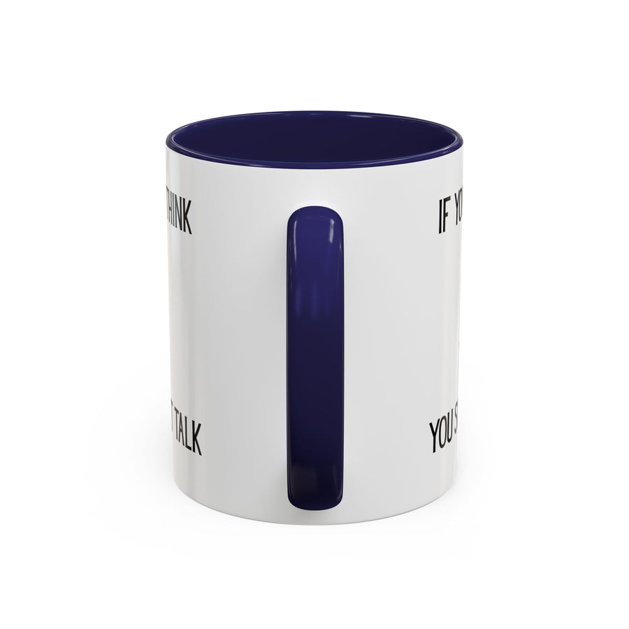 Coffee Mug — "If You Don't Think You Shouldn't Talk" Cute Rabbit Accent Mug