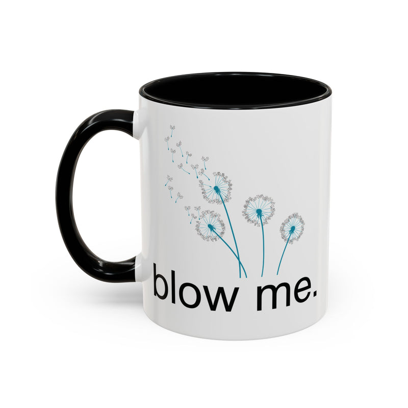 "blow me." Dandelion Puff Accent Coffee or Tea Mug (11 oz)