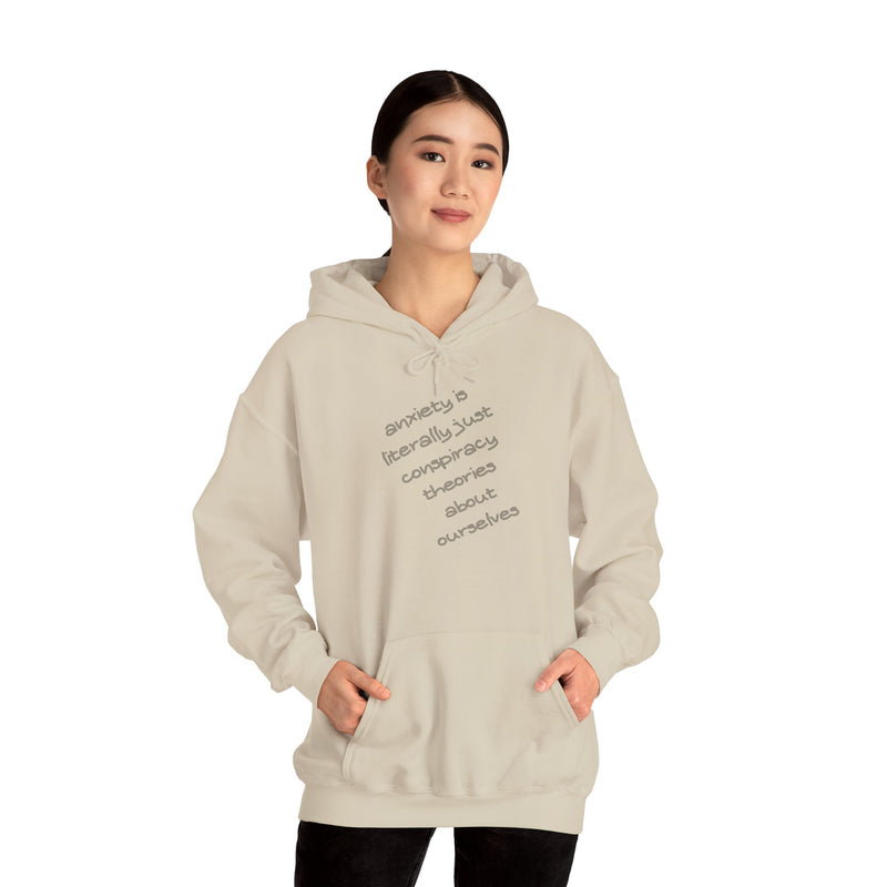 Graphic Hoodie — “Anxiety is Literally Just Conspiracy Theories About Ourselves” Minimalistic Text Hooded Sweatshirt