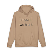 Statement Hoodie — "In Cunt We Trust" Hooded Sweatshirt
