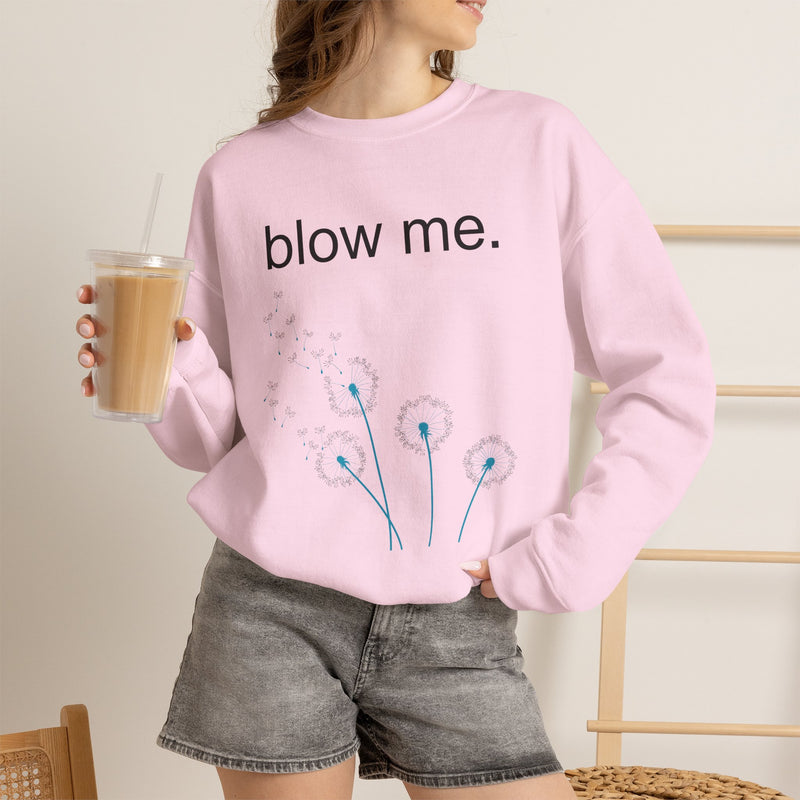 Crewneck Sweatshirt — "blow me." Dandelion Graphic Casual Pullover