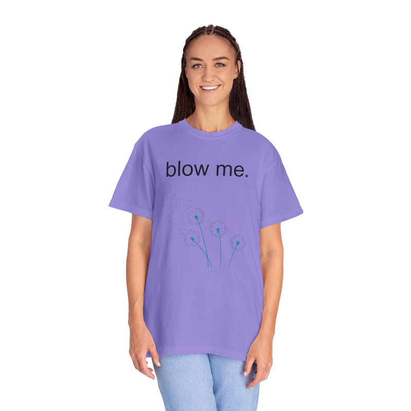 blow me. T‑Shirt — Dandelion Graphic Tee