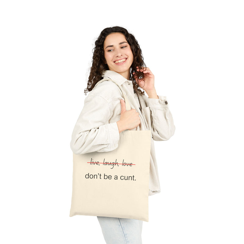 Don't Be A Cunt - Cotton Canvas Tote Bag