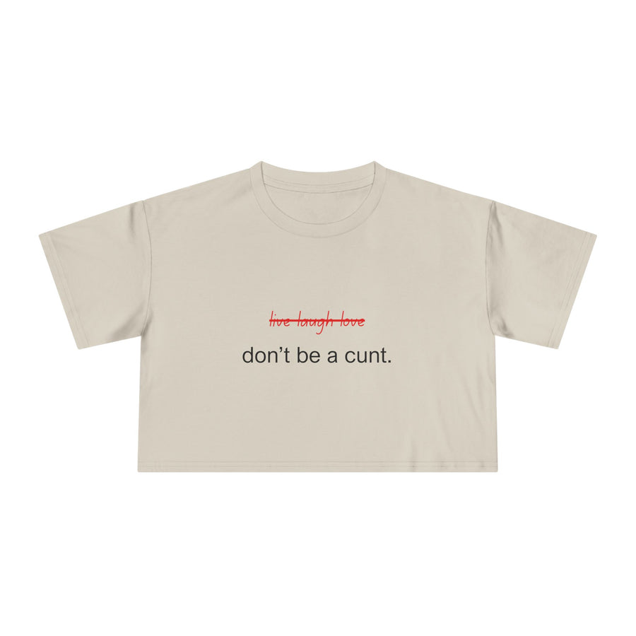 Crop Tee — “don’t be a cunt.” Minimalist Slogan T-shirt Top