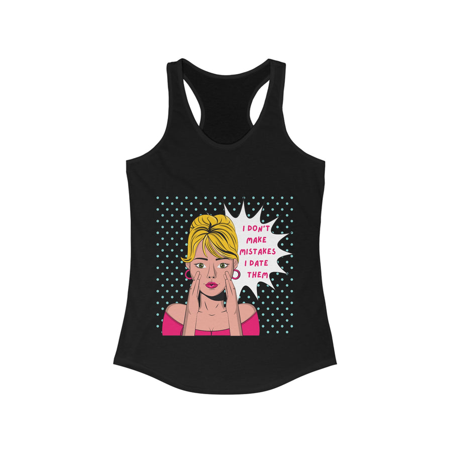 I Don't Make Mistakes - Women's Ideal Racerback Tank