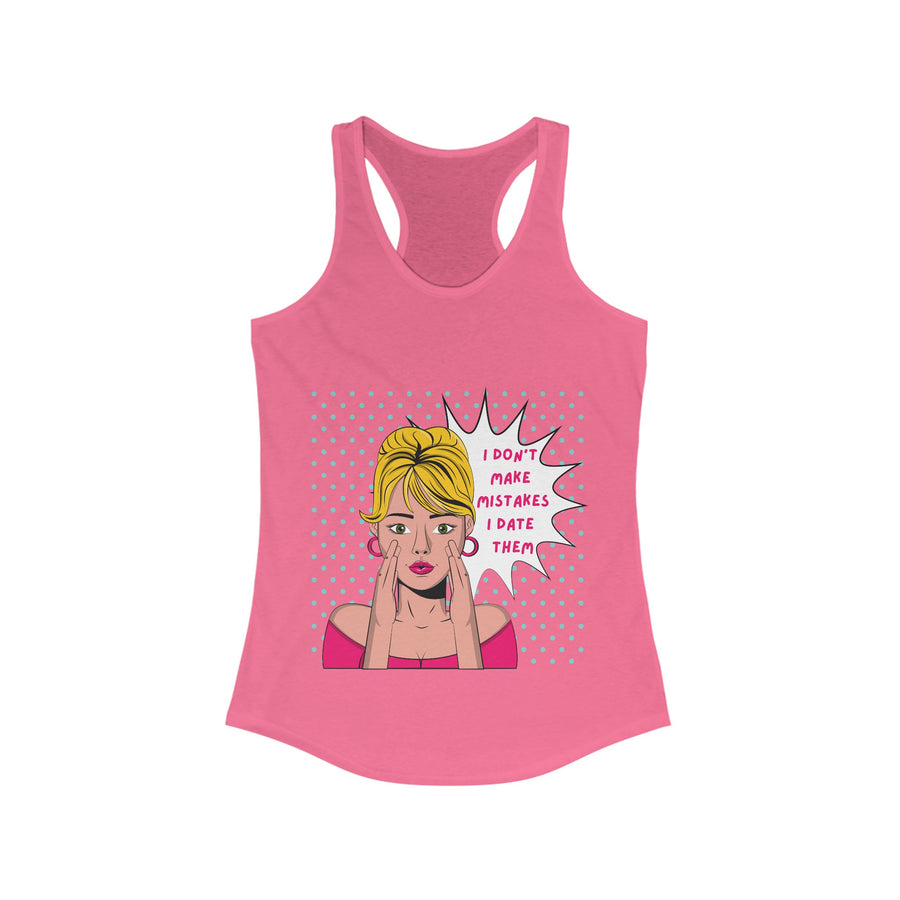 I Don't Make Mistakes - Women's Ideal Racerback Tank