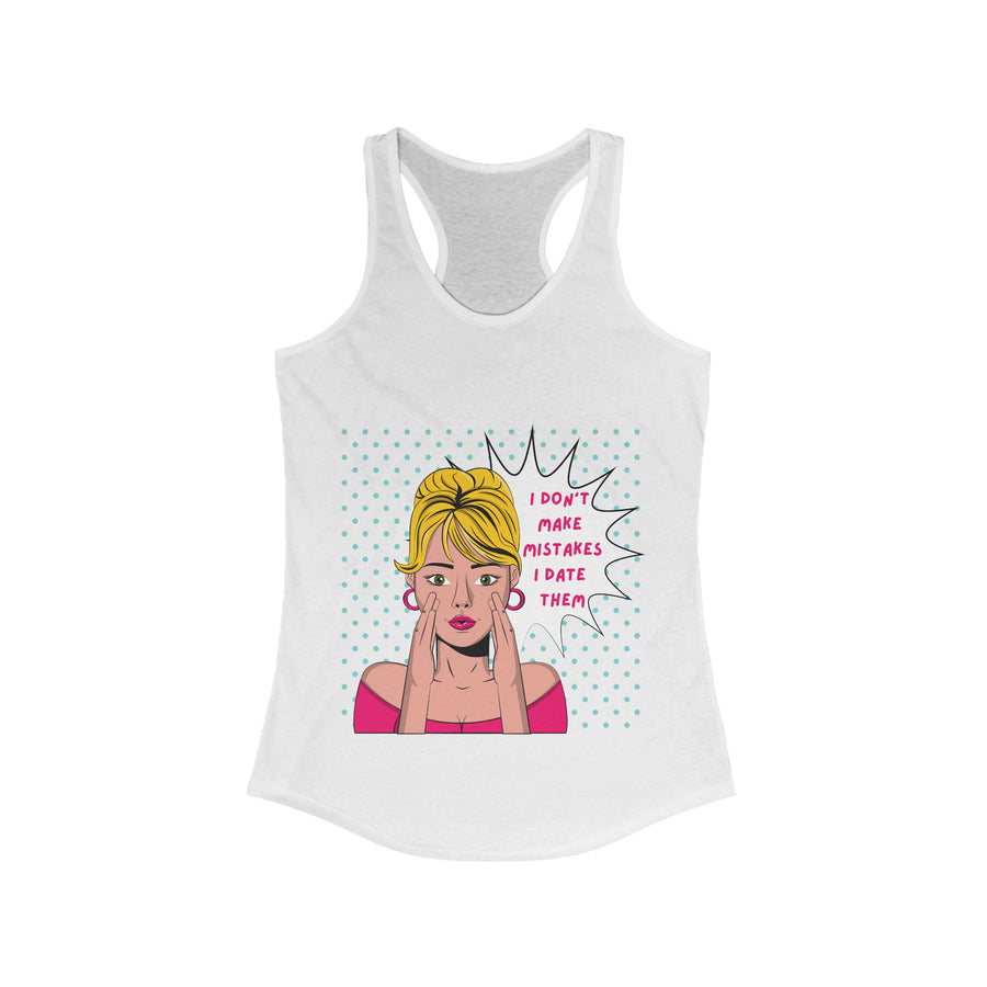 I Don't Make Mistakes - Women's Ideal Racerback Tank