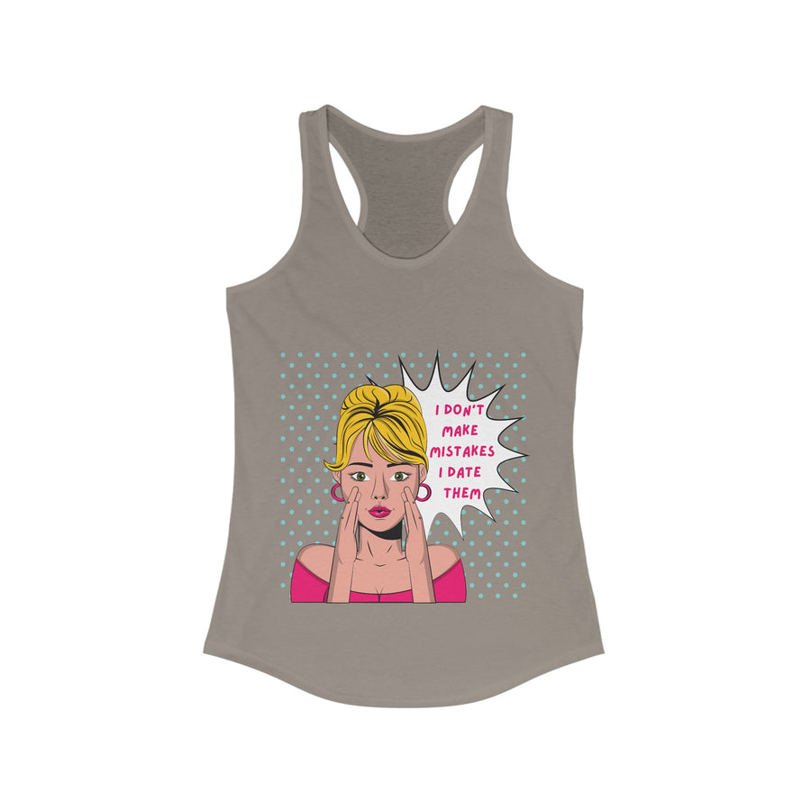 I Don't Make Mistakes - Women's Ideal Racerback Tank