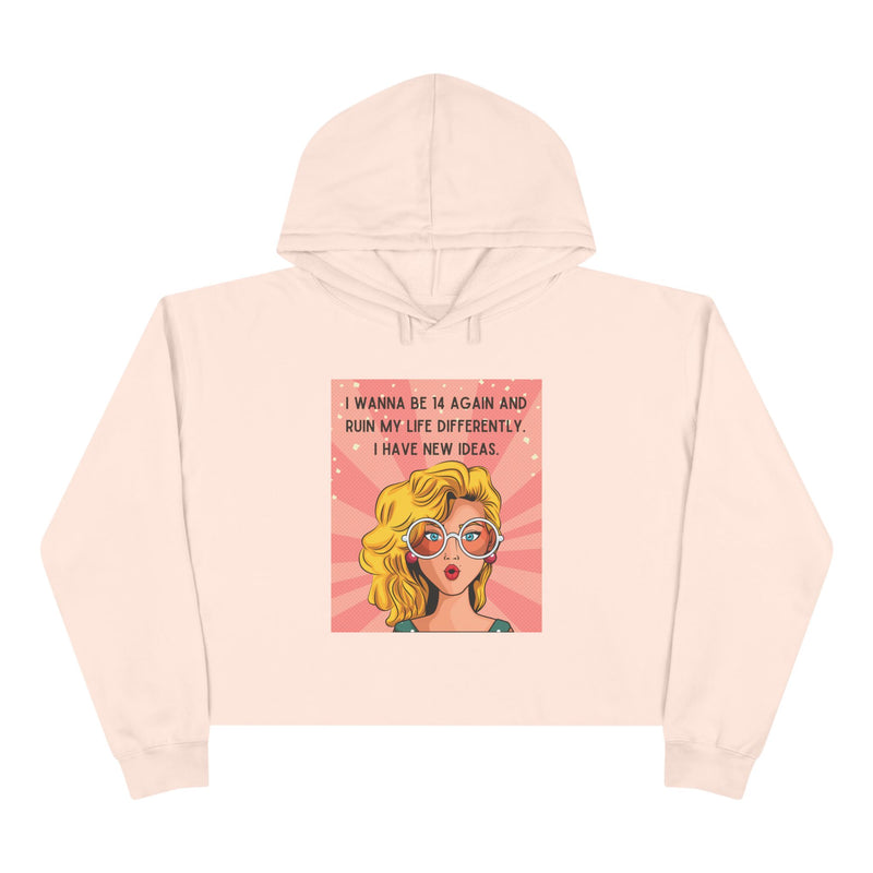 Crop Hoodie - Retro Pop Art 'I Wanna Be 14 Again' Graphic Hooded Sweatshirt