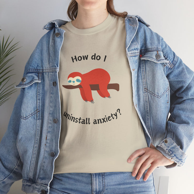 Anxious Sloth Tee — "How do I uninstall anxiety?" Graphic T-Shirt