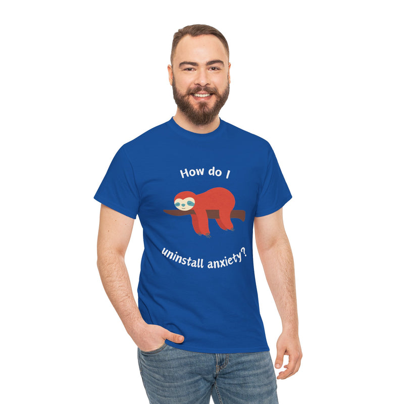 Anxious Sloth Tee — "How do I uninstall anxiety?" Graphic T-Shirt