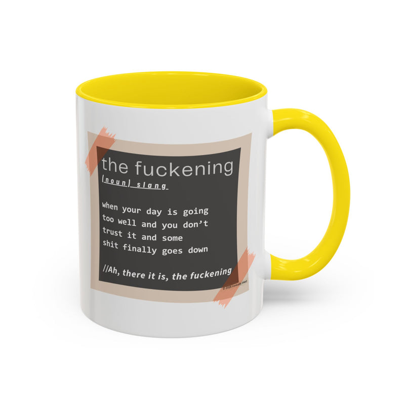Coffee or Tea Mug — "the fuckening" Definition Accent Mug