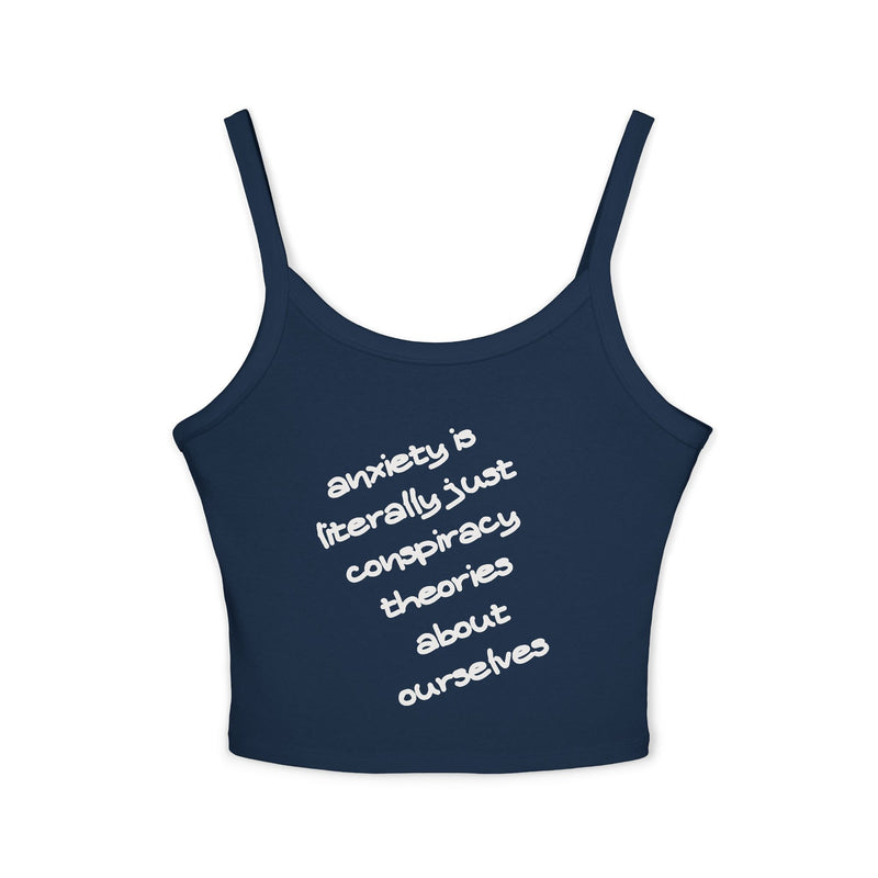 Spaghetti Tank Top — "anxiety is literally just conspiracy theories about ourselves" Graphic Text Crop
