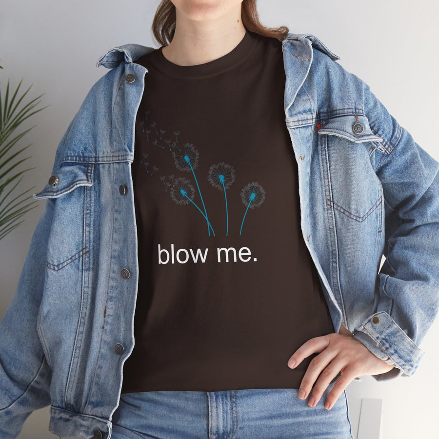 "blow me." Dandelion Tee – Graphic T-Shirt