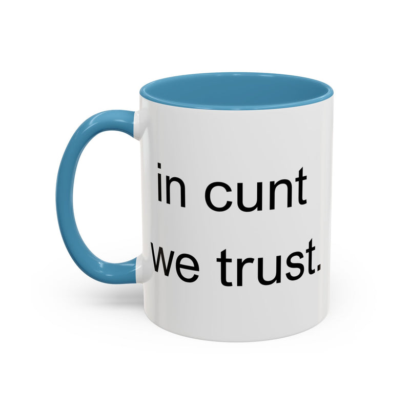 Coffee Mug — "In Cunt We Trust" Bold Typography Accent Mug