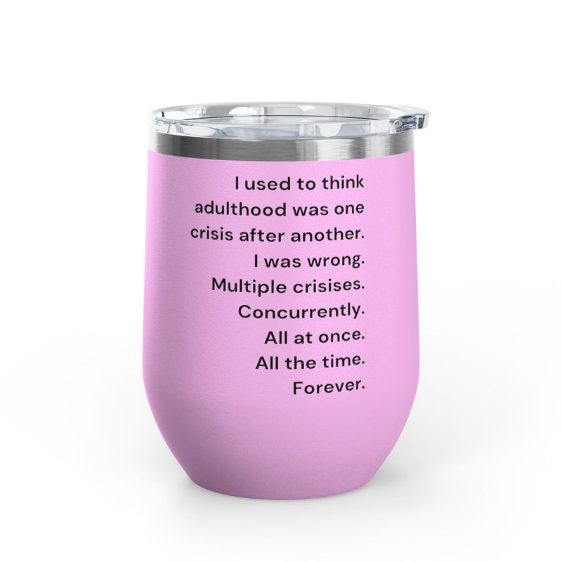 12 oz Wine Tumbler — Adulthood Stainless Steel Insulated Cup Pairs Perfectly with Patio for Day Drinking