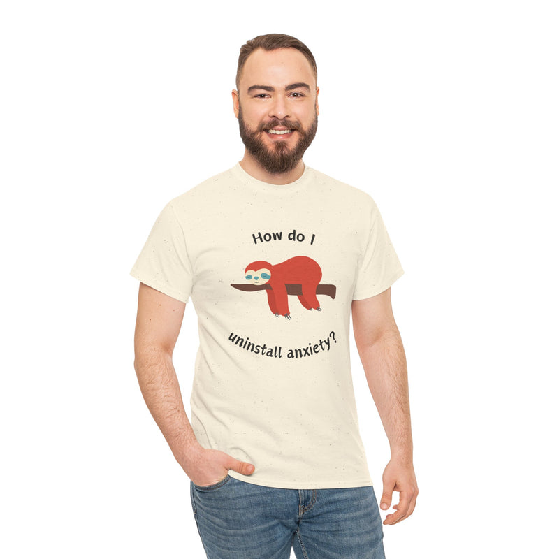 Anxious Sloth Tee — "How do I uninstall anxiety?" Graphic T-Shirt