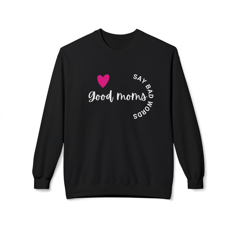 Good Moms Say Bad Words - Unisex Midweight Softstyle Fleece Crewneck Sweatshirt