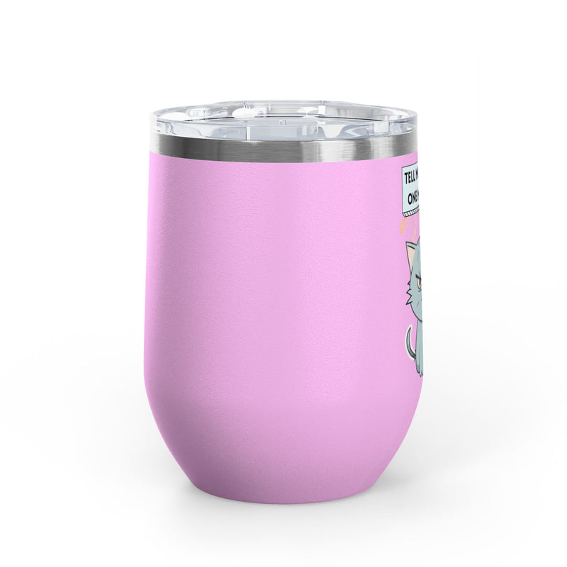 "Tell Me to Smile One More Time" Sassy Cat Insulated Wine Tumbler - Stainless Steel 12oz