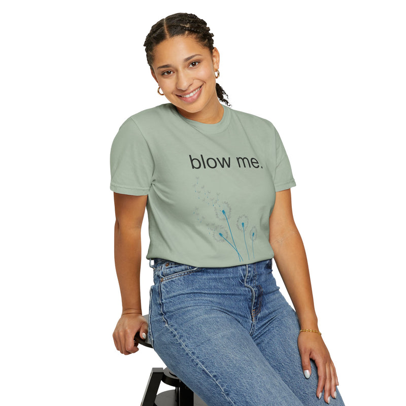 blow me. T‑Shirt — Dandelion Graphic Tee