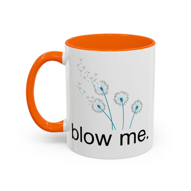 "blow me." Dandelion Puff Accent Coffee or Tea Mug (11 oz)